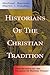 Historians of the Christian Tradition by Michael Bauman