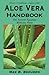 Aloe Vera Handbook by Max B. Skousen