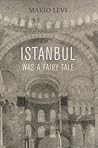 Istanbul Was a Fairy Tale
