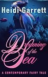 Dreaming of the Sea by Heidi Garrett