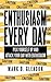 Enthusiasm Every Day: Pick Yourself Up and Attack Your Day with Enthusiasm
