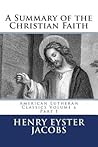 A Summary of the Christian Faith: Part I (American Lutheran Classics)