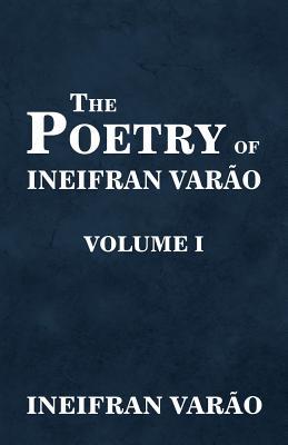 The Poetry of Ineifran Varão: Volume I
