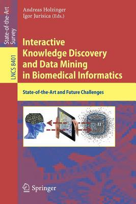 Interactive Knowledge Discovery and Data Mining in Biomedical Informatics: State-of-the-Art and Future Challenges (Information Systems and Applications, incl. Internet/Web, and HCI)