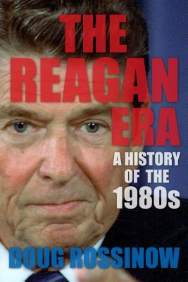 The Reagan Era: A History of the 1980s (Hardcover)