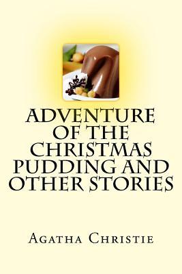 Adventure of the Christmas Pudding and Other Stories