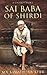 Sai Baba of Shirdi by M.V. Kamath