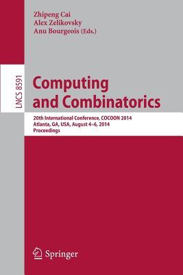 Computing and Combinatorics: 20th International Conference, COCOON 2014, Atlanta, GA, USA, August 4-6, 2014, Proceedings (Theoretical Computer Science and General Issues)