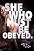 She Who Must Be Obeyed
