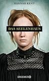 Das Seelenhaus by Hannah Kent