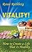 Vitality!: How to Create a Life That Is Healthy (Existence-Me Elevated Living Series)