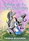 Emma and the Lost Unicorn: Book I in the Fabled Forest Series