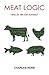 Meat Logic: Why Do We Eat A...