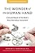 The Wonder of the Human Hand: Care and Repair of the Body's Most Marvelous Instrument (A Johns Hopkins Press Health Book)
