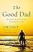 The Good Dad by Jim Daly