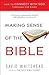 Making Sense of the Bible: ...