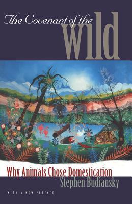 The Covenant of the Wild: Why Animals Chose Domestication (Paperback)