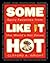Some Like It Hot by Clifford A. Wright