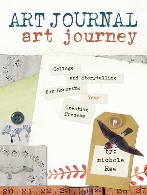 Art Journal Art Journey: Collage and Storytelling for Honoring Your Creative Process (Paperback)