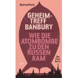 Geheimtreff Banbury: Wie die Atombombe zu den Russen kam (Paperback)