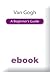 Van Gogh a Beginner's Guide