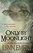 Only By Moonlight (LaShaun ...