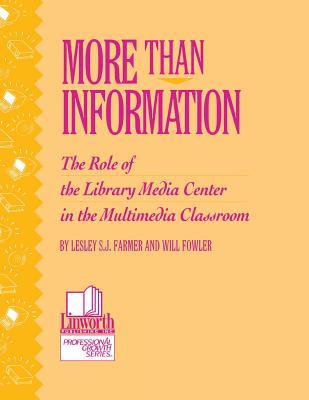 More than Information: The Role of the Library Media Center in the Multimedia Classroom (Professional Growth Series)