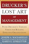 Drucker’s Lost Art of Management: Peter Drucker’s Timeless Vision for Building Effective Organizations