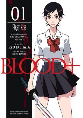 Blood+, Volume 1 - First Kiss (Blood+ light novel, #1)