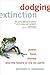 Dodging Extinction: Power, ...