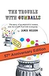 The Trouble With Gumballs by James Nelson