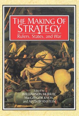 The Making of Strategy: Rulers, States, and War (Paperback)