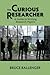 The Curious Researcher by Bruce Ballenger