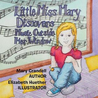 Little Miss Mary Discovers: Music Outside Her Window! (Paperback)