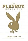 The Playboy Interviews: Larger Than Life