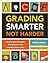 Grading Smarter, Not Harder: Assessment Strategies That Motivate Kids and Help Them Learn