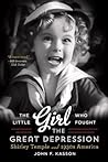 The Little Girl Who Fought the Great Depression: Shirley Temple and 1930s America
