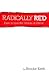 Radically Red: Dare to Live the Words of Christ