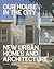 Our House in the City: New Urban Homes and Architecture