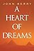 A Heart of Dreams