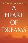 A Heart of Dreams by John   Berry