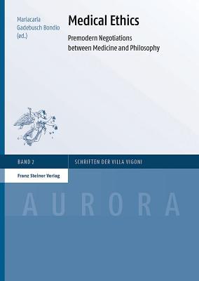 Medical Ethics: Premodern Negotiations between Medicine and Philosophy (Aurora) (English and German and French Edition)