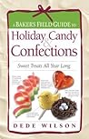 A Baker's Field Guide to Holiday Candy by Dede Wilson