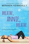 Breathe, Annie, Breathe by Miranda Kenneally