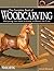 The Complete Book of Woodcarving: Everything You Need to Know to Master the Craft (Fox Chapel Publishing) Comprehensive Guide with Expert Instruction, 8 Beginner-Friendly Projects, and Over 350 Photos