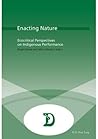 Enacting Nature: Ecocritical Perspectives on Indigenous Performance (Dramaturgies)