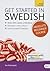Get Started in Swedish Absolute Beginner Course: The essential introduction to reading, writing, speaking and understanding a new language (Teach Yourself)