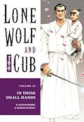 Lone Wolf and Cub, Vol. 24: In These Small Hands