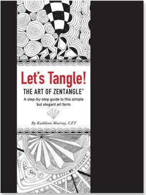 Let's Tangle! The Art of Zentangle