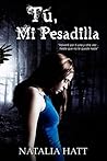 Tú, Mi Pesadilla by Natalia Hatt